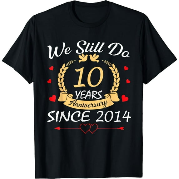 Couple 10th Wedding Anniversary Still Do 10 Year Since 2014 T-Shirt