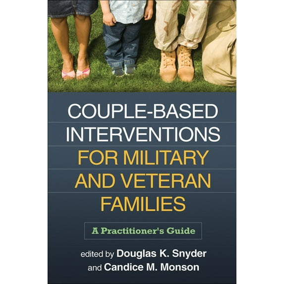 Couple-Based Interventions for Military and Veteran Families : A Practitioner's Guide (Hardcover)