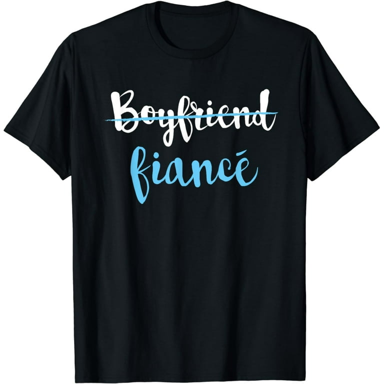 Couple Engagement Just Engaged T-Shirt Boyfriend Fiance Couple Engagement Just Engaged T-Shirt Boyfriend Fiance