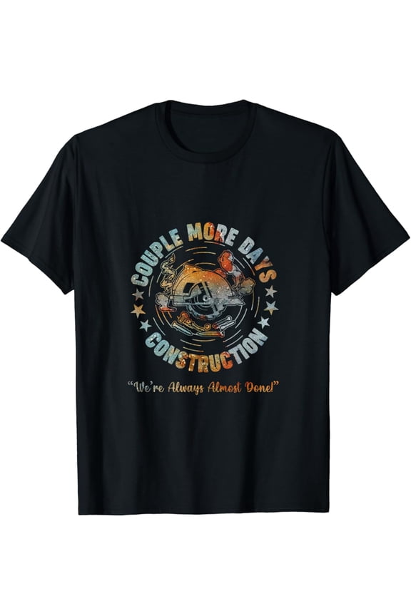 Couple More Days Mechanic We re Always Almost Done Mechanics T-Shirt