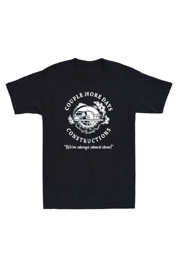 Couple More Days We're Almost Done Funny Construction Quote Unisex T-Shirt