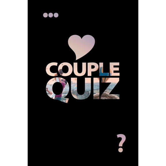 Couple Quiz: Questions about You Love Game Strengthen the Bond