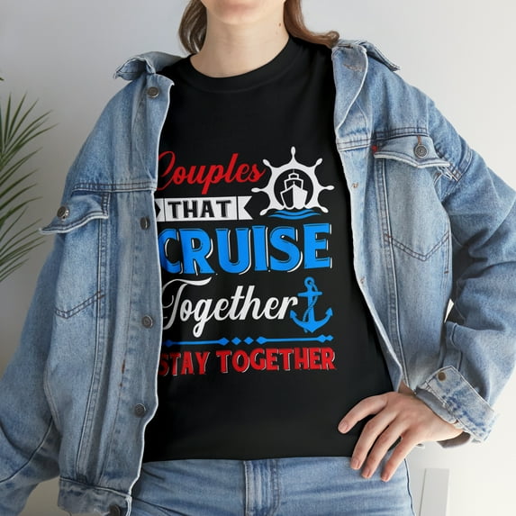 Couple That Cruise Together Stay Together T-Shirt