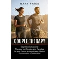 thumbnail image 1 of Couple Therapy: No More Fighting! No More Anxiety! Effective Communication in Relationships (Cognitive-behavioral Therap, (Paperback), 1 of 1