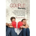 thumbnail image 1 of Couple Therapy : The Best Manual To Eliminate Couple Conflicts And Feel Secure Again. Learn to Communicate With Your Partner and Build a Better Relationship (Paperback), 1 of 1