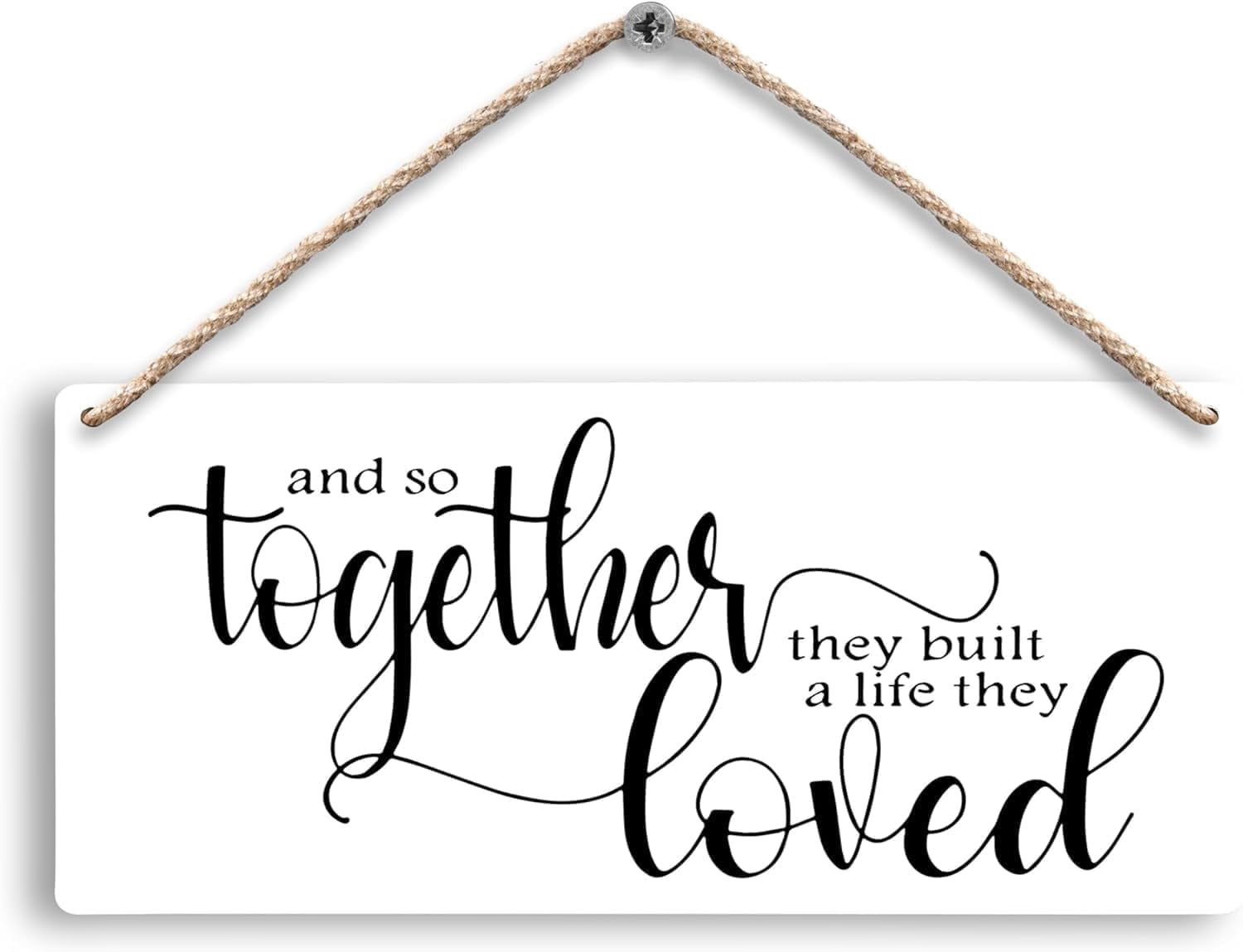 Couple Wood Hanging Sign - and So Together They Built A Life They Loved ...