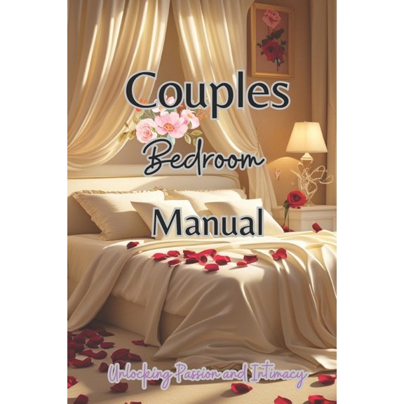 Couples Bedroom Manual: Unlocking Passion and Intimacy, (Paperback)