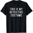 thumbnail image 1 of Couples Halloween Costumes This Is My Detective Costume T-Shirt, 1 of 4