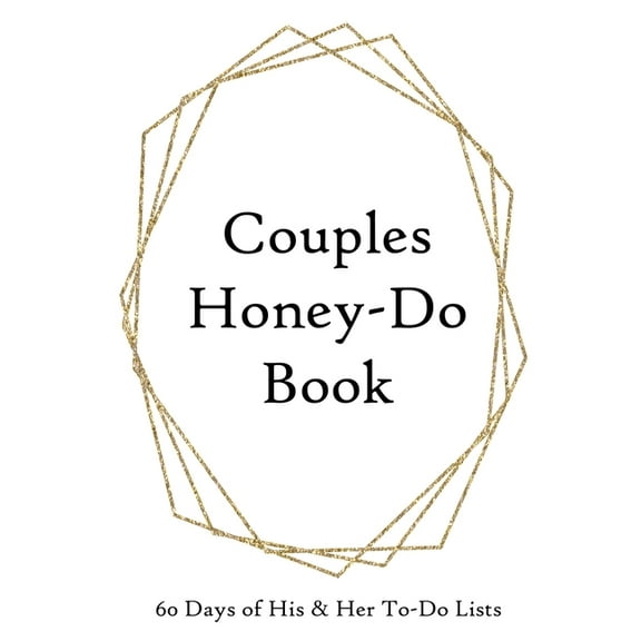 Couples Honey-Do Book: 60 Days of His & Hers To-Do Lists Gold Frame (Paperback)
