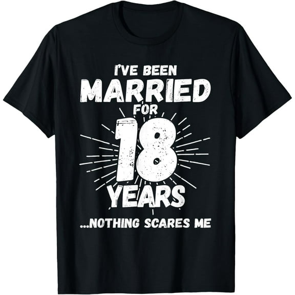 Couples Married 18 Years - Funny 18th Wedding Anniversary T-Shirt100% cotton