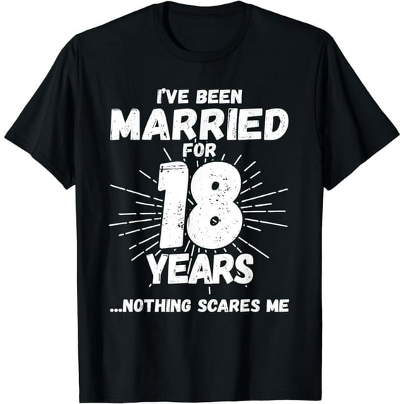 Couples Married 18 Years - Funny 18th Wedding Anniversary T-Shirt