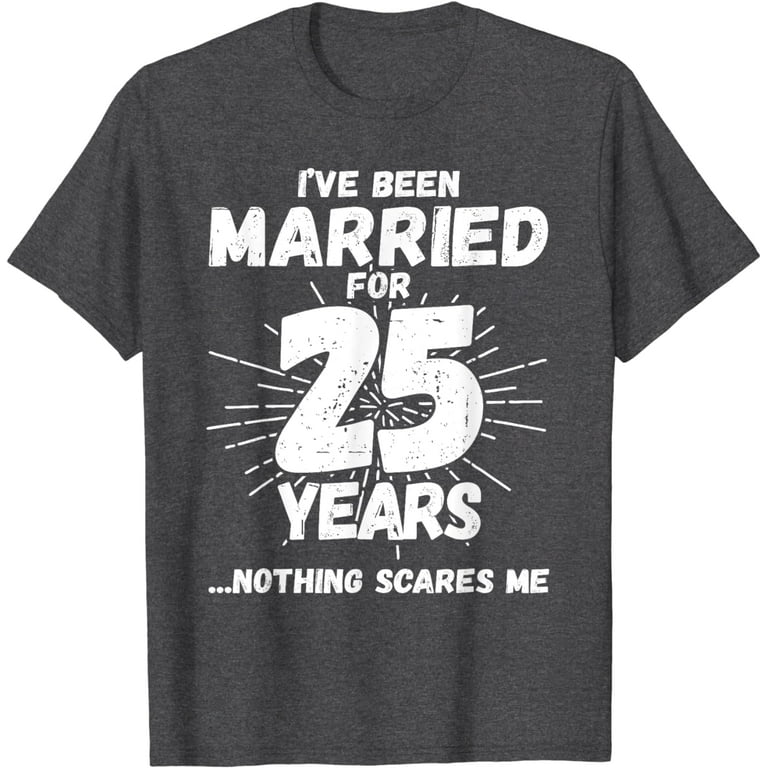 25th Wedding Anniversary T-Shirt Funny Gift For Couples 25th Wedding Anniversary T-Shirt Funny Gift For Couples