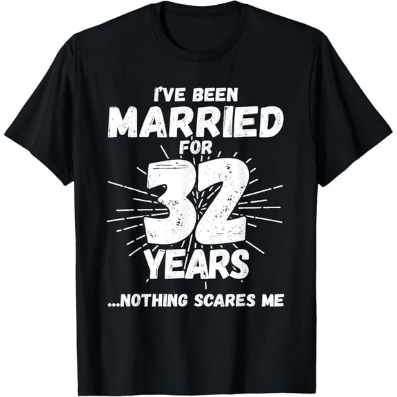 Couples Married 32 Years - Funny 32nd Wedding Anniversary T-Shirt100% cotton