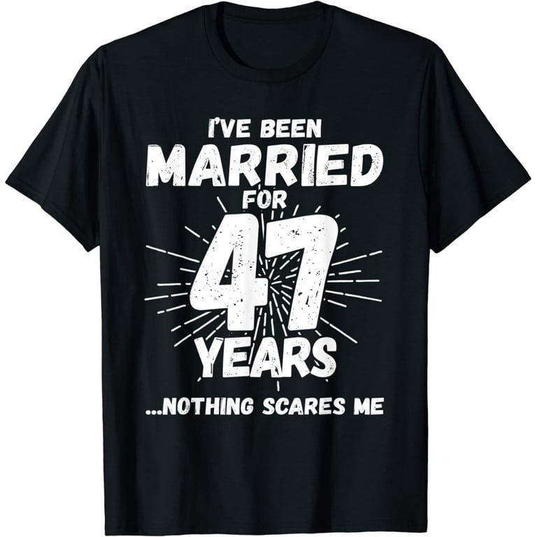 Married 47 Years Shirt For 47th Wedding Anniversary Married 47 Years Shirt For 47th Wedding Anniversary