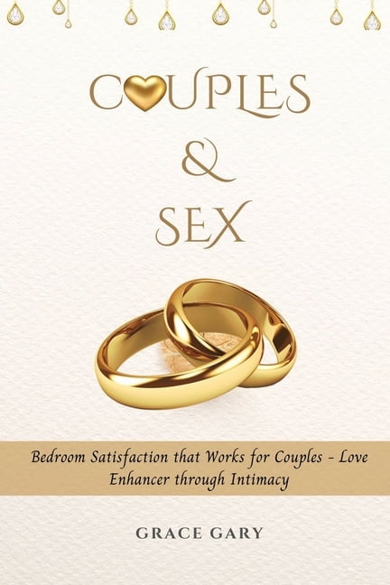 Couples & Sex: Bedroom Satisfaction that Works for Couples - Love Enhancer through Intimacy, (Paperback)