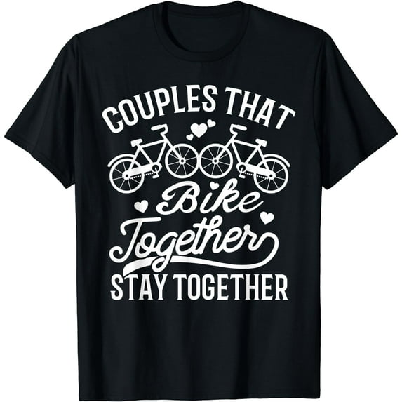 Couples That Bike Together Stay Together Tee Matching T-Shirt