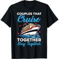 thumbnail image 1 of Couples That Cruise Together Stay Together Cruising T-Shirt, 1 of 4
