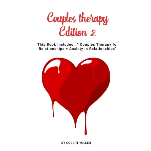 Couples therapy Edition 2: This Book Includes: Couples Therapy for Relationships + Anxiety in Relationships (Paperback)