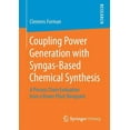 thumbnail image 1 of Coupling Power Generation with Syngas-Based Chemical Synthesis: A Process Chain Evaluation from a Power Plant Viewpoint, (Paperback), 1 of 1