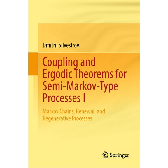 Coupling and Ergodic Theorems for Semi-Markov-Type Processes I: Markov Chains, Renewal, and Regenerative Processes, (Hardcover)