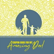 Coupon Book for My Amazing Dad Personalized Coupons to Celebrate the Best Dad in the World A Heartwarming Collection of, Paperback