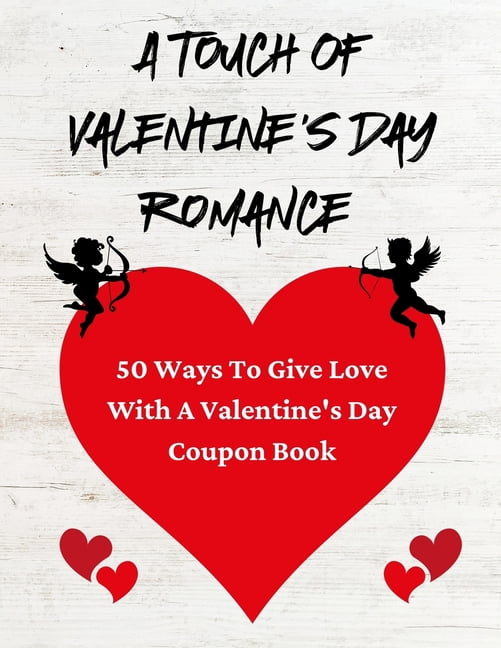 Coupon Books A Touch Of Valentine's Day Romance: 50 Ways To Give Love With A Valentine's Day Coupon Book, (Paperback)