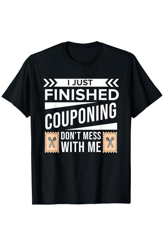Coupon Enthusiast Graphic T-Shirt, 'I Just Finished Coupons' Funny Print, Comfortable Cotton Tee