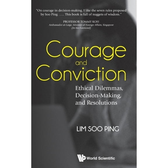 Pre-Owned Courage And Conviction: Ethical Dilemmas, Decision-making, And Resolutions (Hardcover 9789811211898) by Soo Ping Lim