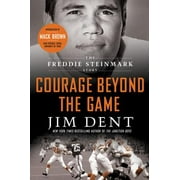 JIM DENT; MACK BROWN Courage Beyond the Game (Paperback)