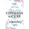 thumbnail image 1 of Courage to Cure Codependency: Healthy Detachment Strategies to Overcome Jealousy in Relationships, Stop Controlling Othe, (Paperback), 1 of 1