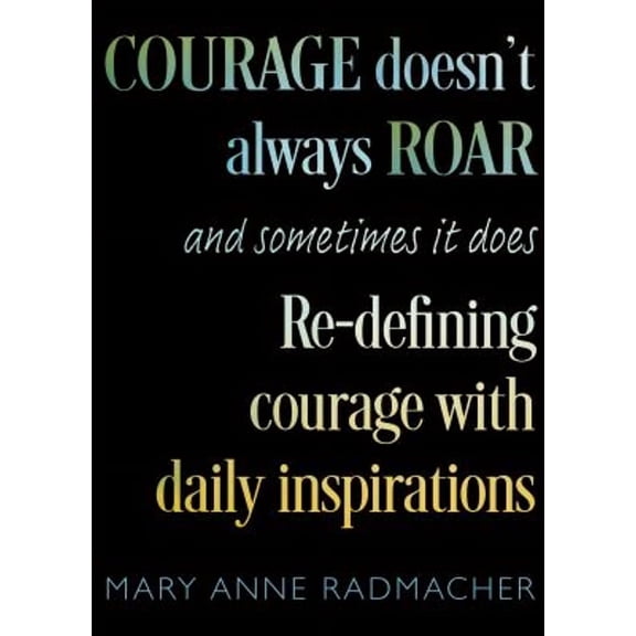 Pre-Owned Courage Doesn't Always Roar: And Sometimes It Does, Re-Defining Courage with Daily Inspirations (Inspiring Gift for Women) (Paperback) 1642509051 9781642509052