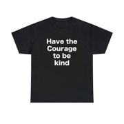 Courage To Be Kind T-Shirt