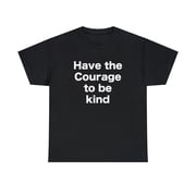 Courage To Be Kind T-Shirt