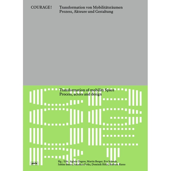 Courage! Transformation of Mobility Space / Courage! Transformation Von Mobilitätsräumen: Process, Actors, and Design / , (Paperback)