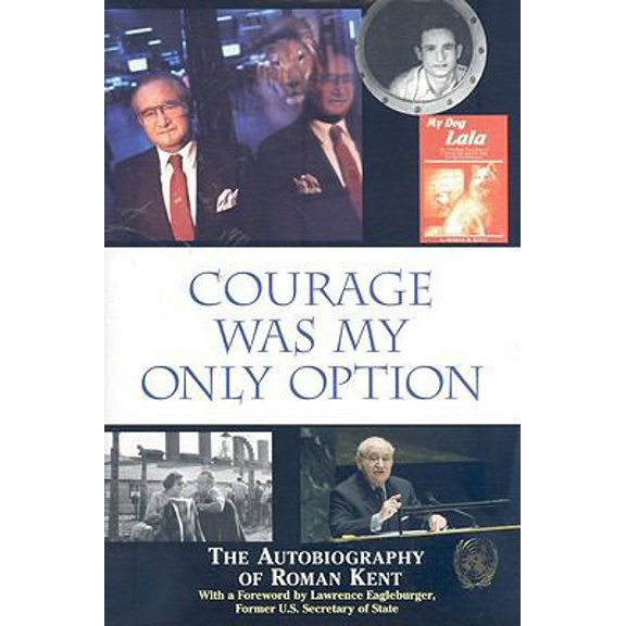 Pre-Owned Courage Was My Only Option: The Autobiography of Roman Kent (Hardcover) 053315653X 9780533156535