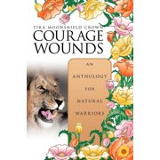 Courage Wounds- An Anthology for Natural Warriors, Paperback