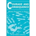thumbnail image 1 of Courage and Consequence: Women Publishing in Africa, (Paperback), 1 of 1