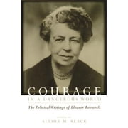 Courage in a Dangerous World The Political Writings of Eleanor Roosevelt, Paperback