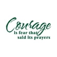 thumbnail image 1 of Courage is Fear That Said it's Prayers Vinyl Quote - Large - Forest Green, 1 of 2