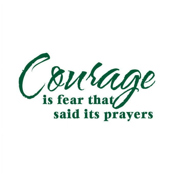 Courage is Fear That Said it's Prayers Vinyl Quote - Large - Forest Green
