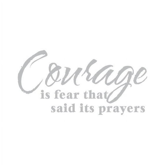 Courage is Fear That Said it's Prayers Vinyl Quote - Medium - Silver