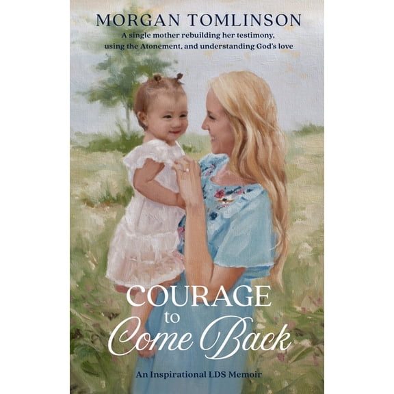Courage to Come Back: An Inspiring LDS Memoir, (Paperback)