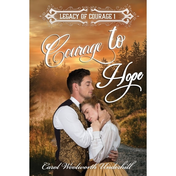 Legacy of Courage Courage to Hope: Legacy of Courage Series Book 1, Book 1, (Paperback)