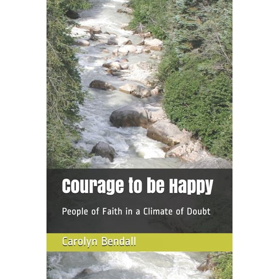 Courage to be Happy: People of Faith in a Climate of Doubt (Paperback)