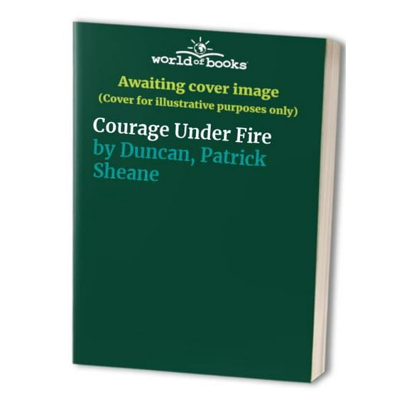 Pre-Owned Courage Under Fire (Mass Market Paperback) 1572971835 9781572971837