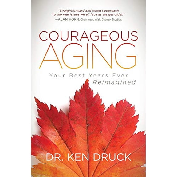 Pre-Owned Courageous Aging: Your Best Years Ever Reimagined (Paperback) 1683504488 9781683504481