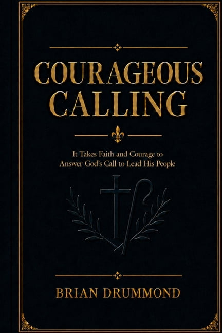 Courageous Calling: Following Christ in response to His Calling on your life., (Paperback)