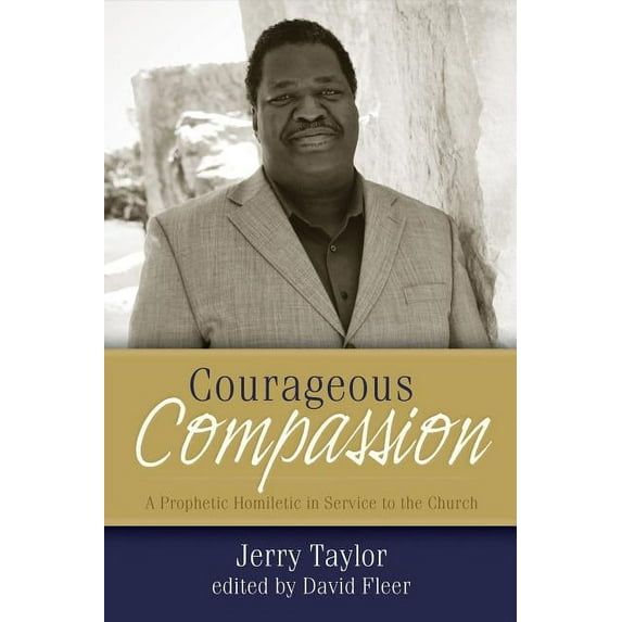 Courageous Compassion: A Prophetic Homiletic in Service to the Church (Paperback)
