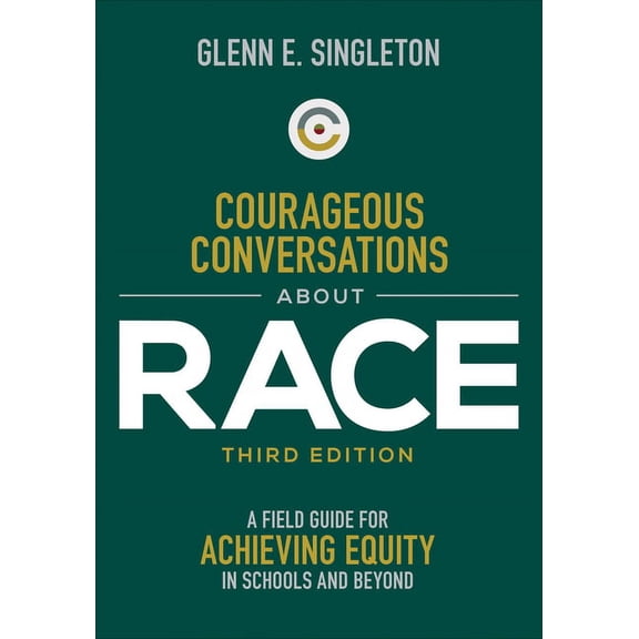 Courageous Conversations about Race: A Field Guide for Achieving Equity in Schools and Beyond, (Paperback)