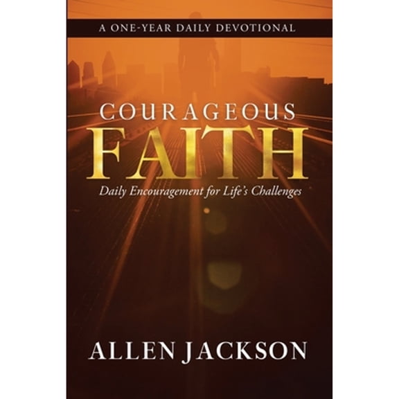 Pre-Owned Courageous Faith: Daily Encouragement for Life's Challenges (Paperback) 1617180718 9781617180712